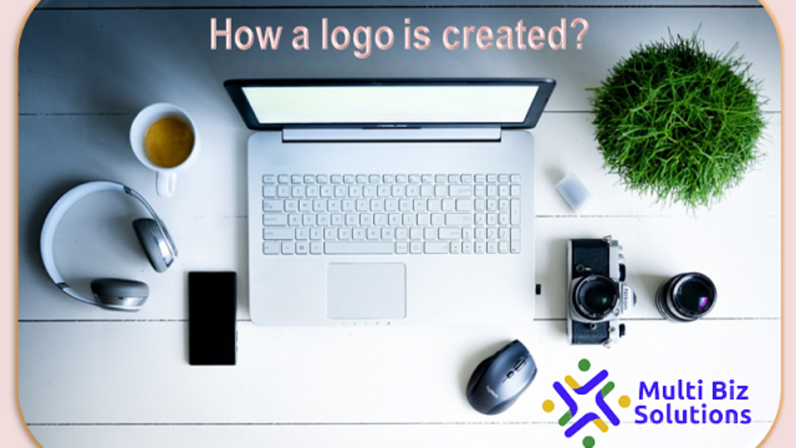 Business Solution - Post - How a logo is created?